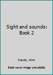 Unknown Binding Sight and sounds: Book 2 Book