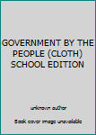 Unknown Binding GOVERNMENT BY THE PEOPLE (CLOTH) SCHOOL EDITION Book