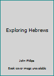 Paperback Exploring Hebrews Book