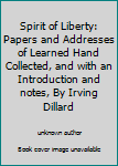 Unknown Binding Spirit of Liberty: Papers and Addresses of Learned Hand Collected, and with an Introduction and notes, By Irving Dillard Book
