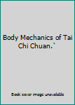 Paperback Body Mechanics of Tai Chi Chuan.` Book