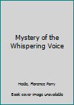 Hardcover Mystery of the Whispering Voice Book