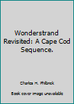 Unknown Binding Wonderstrand Revisited: A Cape Cod Sequence. Book