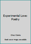 Hardcover Experimental Love: Poetry Book