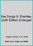 Hardcover Sea Songs & Shanties, Sixth Edition Enlarged Book