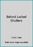 Hardcover Behind Locked Shutters Book