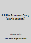 Hardcover A Little Princess Diary (Blank Journal) Book
