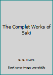 Unknown Binding The Complet Works of Saki Book