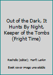 Out of the Dark, It Hunts By Night, Keeper of the Tombs (Fright Time)