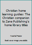 Paperback Christian home learning guides: The Christian companion to Zane Publishing's home library titles Book