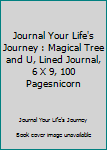 Journal Your Life's Journey : Magical Tree and U, Lined Journal, 6 X 9, 100 Pagesnicorn