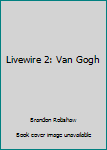 Hardcover Livewire 2: Van Gogh Book