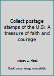 Paperback Collect postage stamps of the U.S: A treasure of faith and courage Book