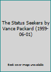 Hardcover The Status Seekers by Vance Packard (1959-06-01) Book