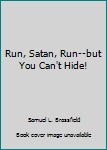 Paperback Run, Satan, Run--but You Can't Hide! Book