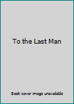Hardcover To the Last Man Book