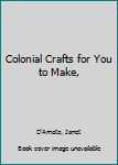 Hardcover Colonial Crafts for You to Make, Book