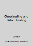 Cheerleading and Baton Twirling