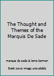 Hardcover The Thought and Themes of the Marquis De Sade Book