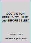 Unknown Binding DOCTOR TOM DOOLEY, MY STORY and BEFORE I SLEEP Book