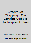 Paperback Creative Gift Wrapping : The Complete Guide to Techniques & Ideas Book