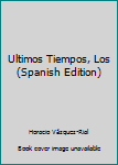 Hardcover Ultimos Tiempos, Los (Spanish Edition) [Spanish] Book
