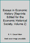 Hardcover Essays in Economic History (Reprints Edited for the Economic Historical Society, Volume 2) Book