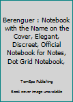 Paperback Berenguer : Notebook with the Name on the Cover, Elegant, Discreet, Official Notebook for Notes, Dot Grid Notebook, Book