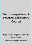 Hardcover Electromagnetism: A Practical Laboratory Course Book