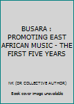 Paperback BUSARA : PROMOTING EAST AFRICAN MUSIC - THE FIRST FIVE YEARS Book