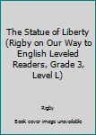 Paperback The Statue of Liberty (Rigby on Our Way to English Leveled Readers, Grade 3, Level L) Book