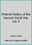 Unknown Binding Pictorial History of the Second World War Vol. 4 Book