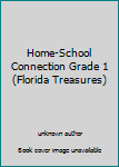 Unknown Binding Home-School Connection Grade 1 (Florida Treasures) Book