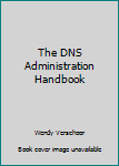 Paperback The DNS Administration Handbook Book