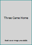 Hardcover Three Came Home Book