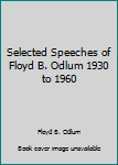 Hardcover Selected Speeches of Floyd B. Odlum 1930 to 1960 Book
