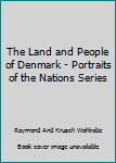 Hardcover The Land and People of Denmark - Portraits of the Nations Series Book