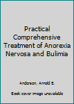 Hardcover Practical Comprehensive Treatment of Anorexia Nervosa and Bulimia Book