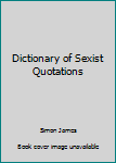 Hardcover Dictionary of Sexist Quotations Book