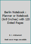 Paperback Berlin Notebook : Planner or Notebook (6x9 Inches) with 120 Doted Pages Book