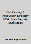 Paperback Film Casting & Production Directory 2004; Ross Reports, Back Stage Book