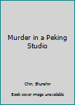 Paperback Murder in a Peking Studio Book