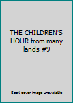 Hardcover THE CHILDREN'S HOUR from many lands #9 Book