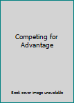 Paperback Competing for Advantage Book