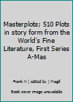 Hardcover Masterplots; 510 Plots in story form from the World's Fine Literature, First Series A-Mas Book