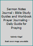 Paperback Sermon Notes Journal : Bible Study Guides and Workbook Prayer Journaling - Daily Guide for Praying Book