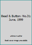 Paperback Bead & Button: No.31; June, 1999 Book