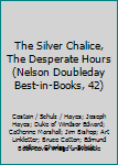 Hardcover The Silver Chalice, The Desperate Hours (Nelson Doubleday Best-in-Books, 42) Book