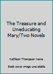 Mass Market Paperback The Treasure and Uneducating Mary/Two Novels Book