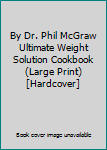 By Dr. Phil McGraw Ultimate Weight Solution Cookbook (Large Print) [Hardcover]